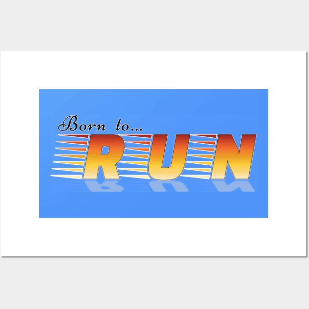 Born To Run, Jog, Race Wall Art by Harlake